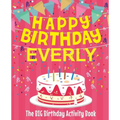 Happy Birthday Everly - The Big Birthday Activity Book: (Personalized Children's Activity Book)
