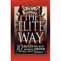 The Elite Way: 10 Rules Men Must Know in Order to Deal with Women