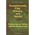 Toxoplasmosis, Cats, Humans, and Nature: Preserving our Safety and the Environment