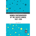 Women Photographers of the Pacific World, 1857-1930