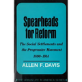 Spearheads for Reform: The Social Settlements and the Progressive Movement, 1890-1914