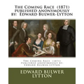The Coming Race (1871) published anonymously by: Edward Bulwer-Lytton