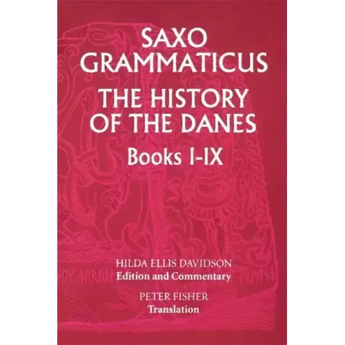 Saxo Grammaticus: The History of the Danes, Books I-IX: I. English Text; II. Commentary