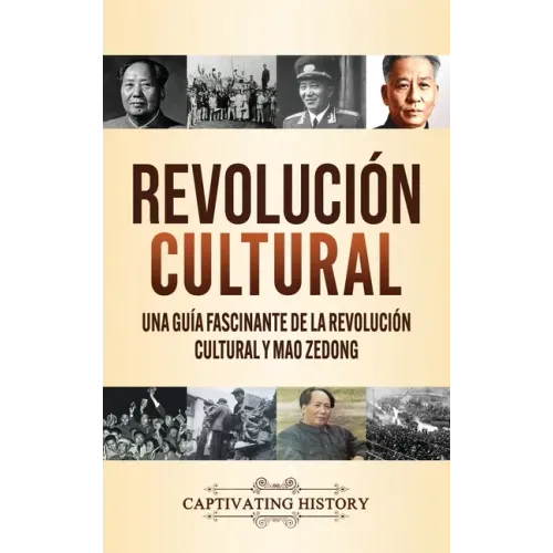 Revolución Cultural: Una guía fascinante de la Revolución Cultural y Mao Zedong