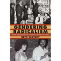 Gendering Radicalism: Women and Communism in Twentieth-Century California