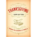 Thanksgiving: How to Cook It Well: A Cookbook