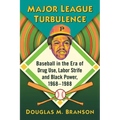 Major League Turbulence: Baseball in the Era of Drug Use, Labor Strife and Black Power, 1968-1988