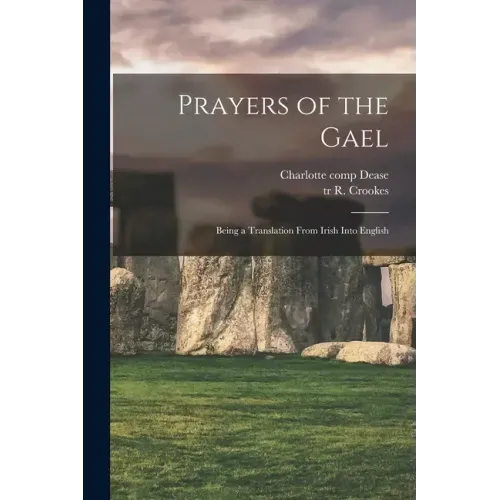 Prayers of the Gael: Being a Translation From Irish Into English