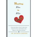 Healing After the Affair: Cheating Signs, How To Recover From The Pain, Heartbreak And Rebuild Your Relationship