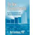 The New Paradigm Investor: Become a Successful Investor with a Winning-Edge Investment System