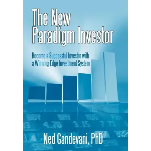 The New Paradigm Investor: Become a Successful Investor with a Winning-Edge Investment System