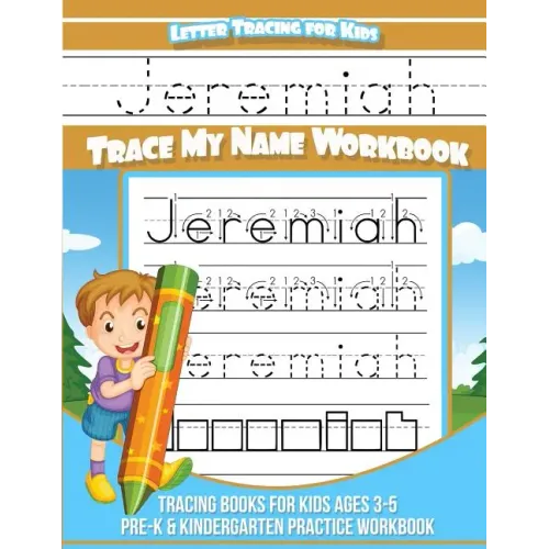 Jeremiah Letter Tracing for Kids Trace my Name Workbook: Tracing Books for Kids ages 3 - 5 Pre-K & Kindergarten Practice Workbook