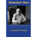 Nobody's Hero: The Story of a Marine Sniper Scout