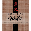 Essential Reiki: A Complete Guide to an Ancient Healing Art