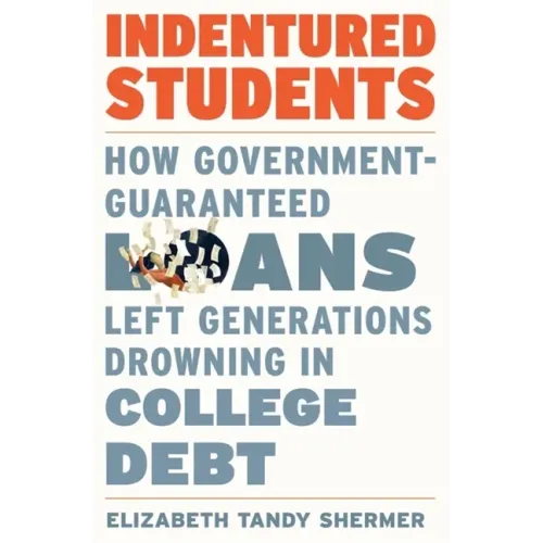 Indentured Students: How Government-Guaranteed Loans Left Generations Drowning in College Debt