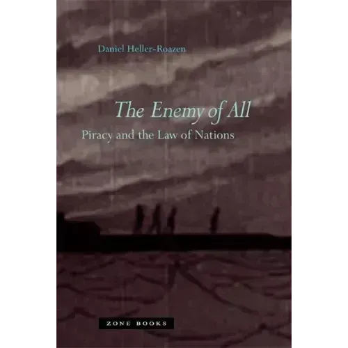 The Enemy of All: Piracy and the Law of Nations