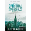 Breaking Spiritual Strongholds in Your City