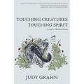 Touching Creatures, Touching Spirit: Living in a Sentient World