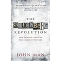 The Gutenberg Revolution: The Story of a Genius and an Invention That Changed the World