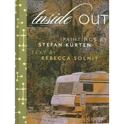 Inside Out: Art by Stefan Kurten & Essay by Rebecca Solnit