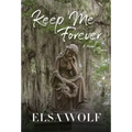 Keep Me Forever, A Novel
