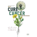 How To Cure Cancer And Other Diseases: The beginning of a new health care era!