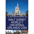 La Guía Independiente de Walt Disney World y Universal Orlando 2020