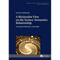 A Minimalist View on the Syntax-Semantics Relationship: Turning the Mind into a Snowflake