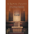 A Royal Pulpit: Fifty Years of Preaching in the Classic Tradition