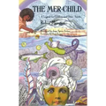 The Mer-Child: A Legend for Children and Other Adults