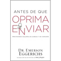 Antes de Que Oprima Enviar: Previniendo Dolores de Cabeza Y de Corazón