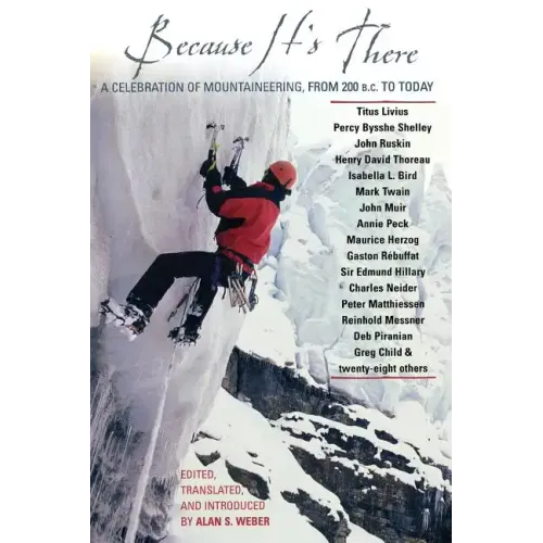 Because It's There: A Celebration of Mountaineering from 200 B.C. to Today