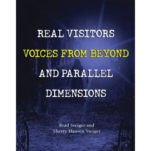 Real Visitors, Voices from Beyond, and Parallel Dimensions