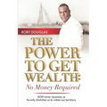 The Power to Get Wealth: No Money Required