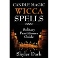 Candle Magic Wicca Spells: Solitary Practitioner Guide