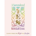 A Surrendered Yes: 52 Devotions to Let Go and Live Free