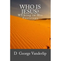 Who Is Jesus? Walking In His Footsteps