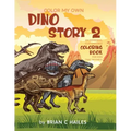 Color My Own Dino Story 2: An Immersive, Customizable Coloring Book for Kids (That Rhymes!)