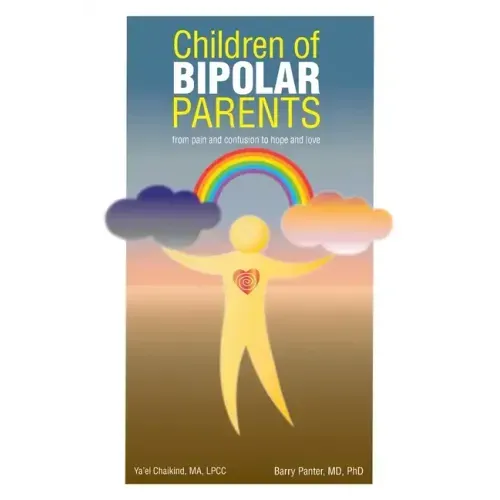 Children of Bipolar Parents: from pain and confusion to hope and love