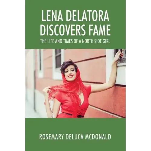 Lena Delatora Discovers Fame: The Life and Times of a North Side Girl