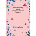 John Herring: A West of England Romance. Volume 3