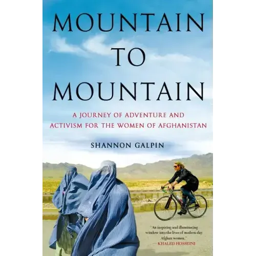 Mountain to Mountain: A Journey of Adventure and Activism for the Women of Afghanistan