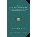 The Art of Soul-Winning and the All Sufficient Christ: Golden Grain, July 1936