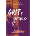 Grit and Grace: Devotions for Warrior Moms
