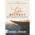 Life Without Reservation: Living in God's Generous Design