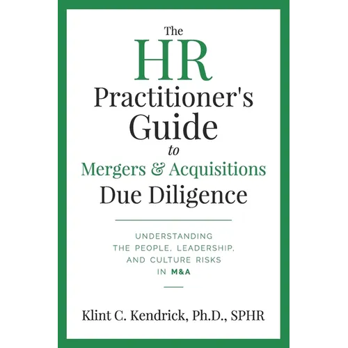 The HR Practitioner's Guide to Mergers & Acquisitions Due Diligence: Understanding the People, Leadership, and Culture Risks in M&A