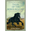 Tales Of The Horse-Bonded: Companion Stories to The Horses Know Trilogy