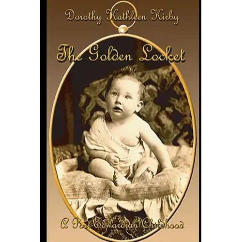 The Golden Locket: A Post-Edwardian Childhood and Beyond