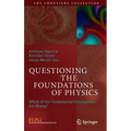 Questioning the Foundations of Physics: Which of Our Fundamental Assumptions Are Wrong?