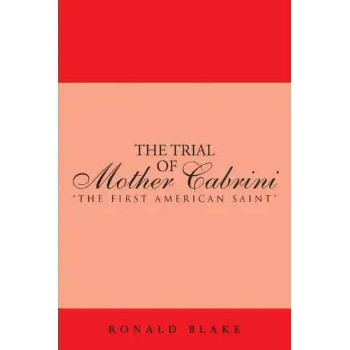 The Trial of Mother Cabrini: The First American Saint